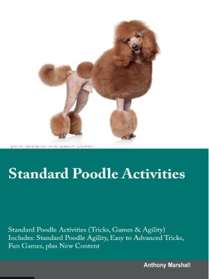 cover image of Standard Poodle Activities  Standard Poodle Activities (Tricks, Games & Agility) Includes